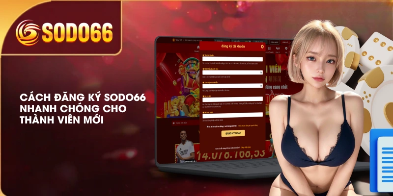 Cách Đăng Ký SODO66 Nhanh Chóng Cho Thành Viên Mới