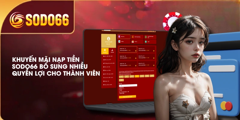 Khuyến mãi nạp tiền SODO66 bổ sung nhiều quyền lợi cho thành viên 