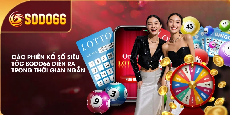 4 Cách Soi Cầu Xổ Số Siêu Tốc SODO66 Hiệu Quả Dễ Áp Dụng 2 Các phiên xổ số siêu tốc SODO66 diễn ra trong thời gian ngắn