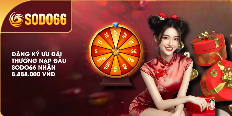 Sự Kiện Thưởng Nạp Đầu SODO66 Nhận Quà Tặng Đến 8.888.000Đ 2 Đăng ký ưu đãi thưởng nạp đầu SODO66 nhận 8.888.000 VNĐ