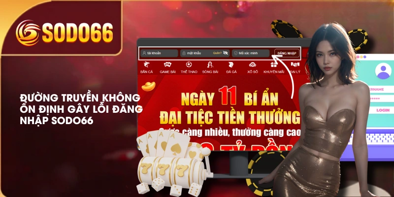 Hướng Dẫn Đăng Nhập SODO66 Và Xử Lý Lỗi Thường Gặp 3 Đường truyền không ổn định gây lỗi đăng nhập SODO66