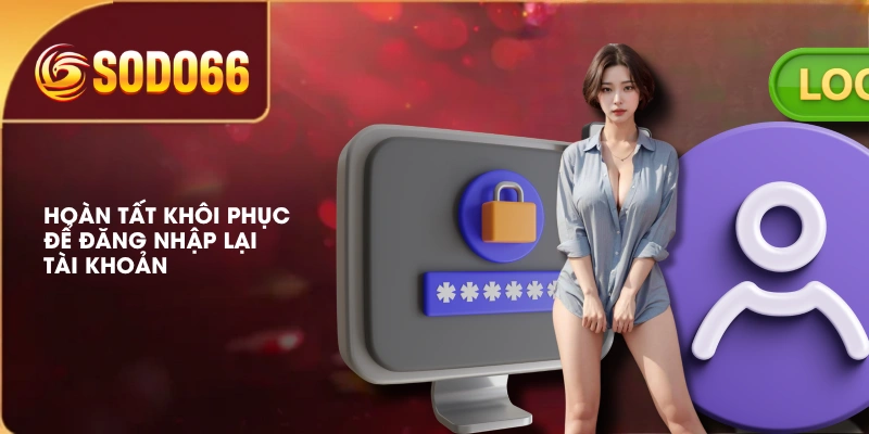 Hoàn tất khôi phục để đăng nhập lại tài khoản 