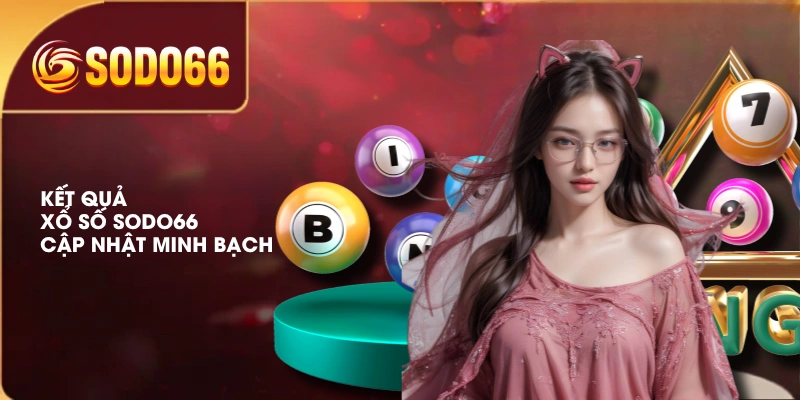 Kết quả xổ số SODO66 cập nhật minh bạch