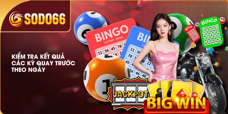 Kiểm tra kết quả các kỳ quay trước theo ngày