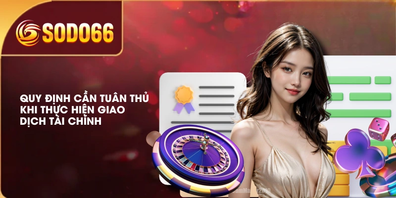 Quy định cần tuân thủ khi thực hiện giao dịch tài chính 