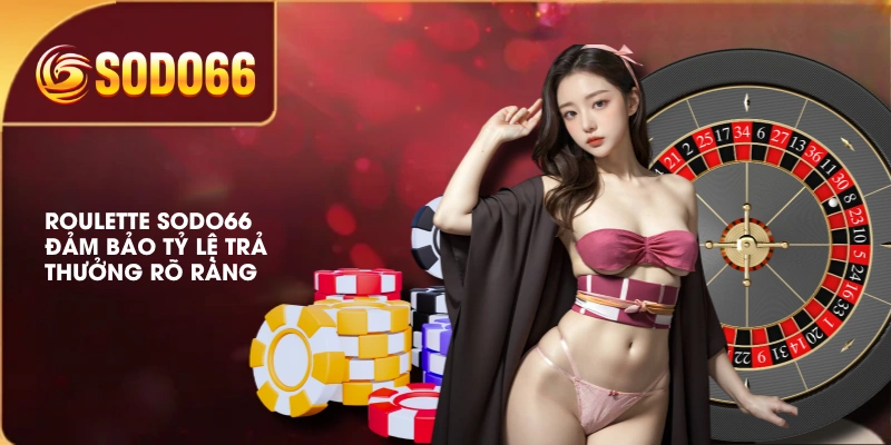 Luật Chơi Roulette SODO66 Đơn Giản, Các Cửa Cược Cơ Bản 2 Roulette SODO66 đảm bảo tỷ lệ trả thưởng rõ ràng