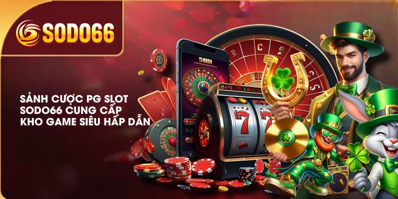 Sảnh cược PG Slot SODO66 cung cấp kho game siêu hấp dẫn