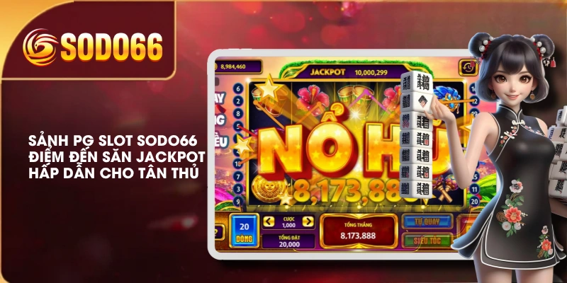 Sảnh PG Slot SODO66 Điểm Đến Săn Jackpot Hấp Dẫn Cho Tân Thủ