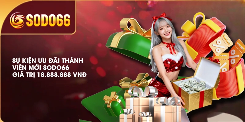 Sự kiện ưu đãi thành viên mới SODO66 giá trị 18.888.888 VNĐ